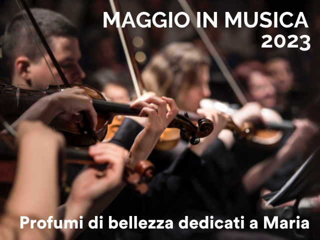 MAGGIO IN MUSICA - PROFUMI DI BELLEZZA DEDICATI A MARIA